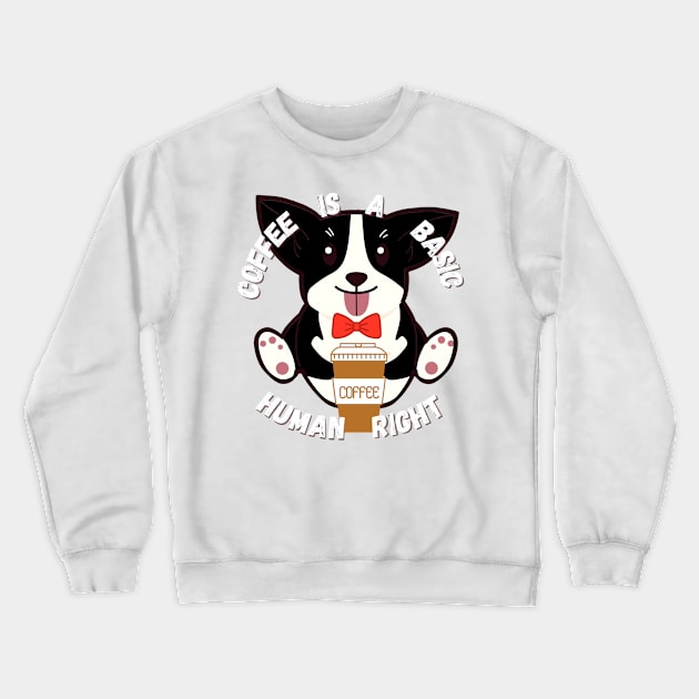 Suave Corgi - Coffee is a basic human right - Coffee Crewneck Sweatshirt by LukjanovArt